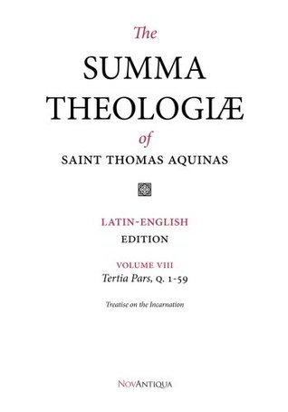 The Summa Theologiae of Saint Thomas Aquinas: Latin-English Edition, Tertia Pars, Q. 1-59 (Volume 8)