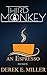Third Monkey: An Espresso S...