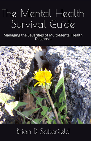The Mental Health Survival Guide: Managing the Severities of Multi-Mental Health Diagnosis