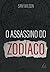 O Assassino do Zodíaco