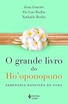 O Grande Livro do Ho'oponopono - Sabedoria Havaiana de Cura O Grande Livro do Ho'oponopono - Sabedoria Havaiana de Cura