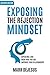 Exposing the Rejection Mindset by Mark DeJesus