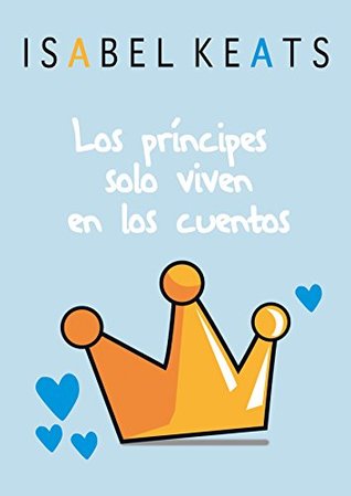Los príncipes solo viven en los cuentos (Kindle Edition)