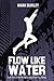 Flow Like Water (Hit the Ground Running Series, #2)