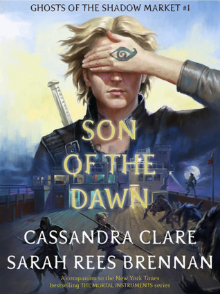 Son of the Dawn (Ghosts of the Shadow Market, #1)