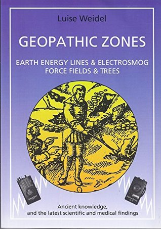 Geopathic Zones Earth Energy Lines and Electrosmog Force Fields and Trees (Paperback)