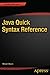 Java Quick Syntax Reference (The Expert's Voice)