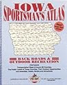 Iowa Sportsman's Atlas: Back Roads and Outdoor Recreation Iowa Sportsman's Atlas: Back Roads and Outdoor Recreation