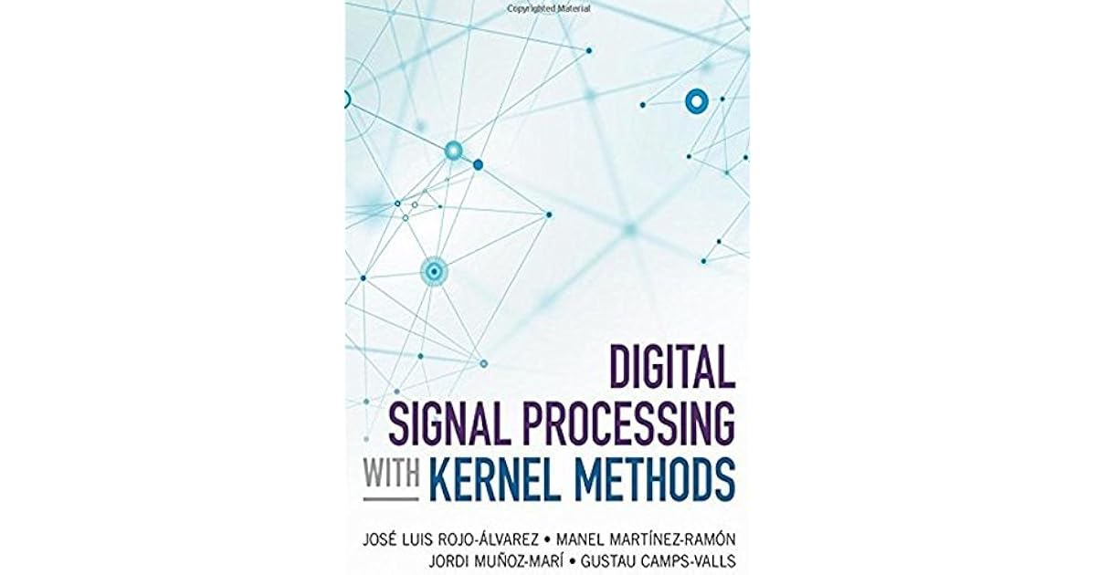 Digital Signal Processing with Kernel Methods by Gustau CampsValls