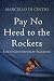Pay No Heed to the Rockets by Marcello Di Cintio