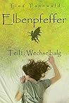 Elbenpfeffer: Teil 1: Wechselbalg (German Edition)