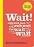 Wait!