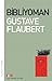 Bibliyoman by Gustave Flaubert