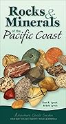 Rocks & Minerals of the Pacific Coast: Your Way to Easily Identify Rocks & Minerals