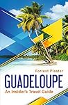 Guadeloupe: An Insider's Travel Guide