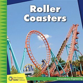 Roller Coasters (21st Century Junior Library: Extraordinary Engineering)
