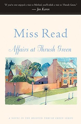 Affairs at Thrush Green: A Novel (The Beloved Thrush Green Series)