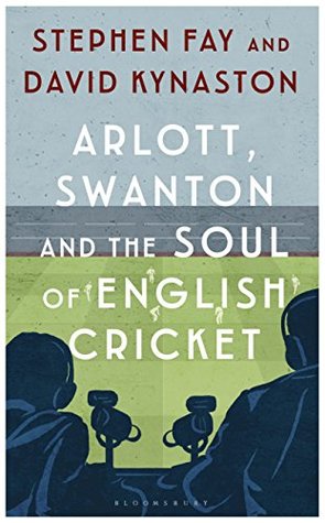Arlott, Swanton and the Soul of English Cricket (Kindle Edition)