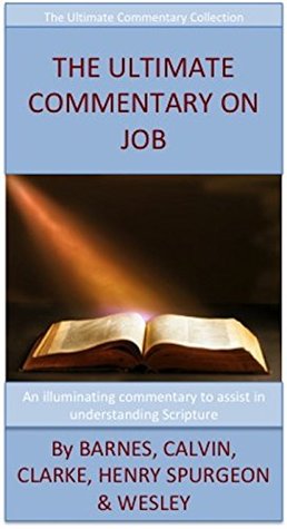 The Ultimate Commentary On Job: The Ultimate Commentary Collection
