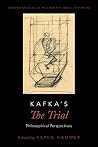 Kafka's The Trial: Philosophical Perspectives (Oxford Studies in Philosophy and Lit) Kafka's The Trial: Philosophical Perspectives (Oxford Studies in Philosophy and Lit)