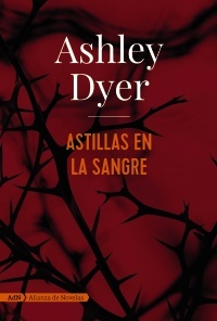 Portada de Astillas en la sangre, de Ashley Dyer