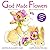 God Made Flowers