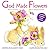 God Made Flowers by Elizabeth   Terry
