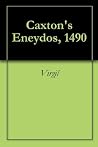 Caxton's Eneydos, 1490 Caxton's Eneydos, 1490