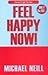 Feel Happy Now by Michael Neill