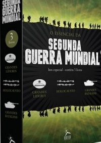 O Essencial da Segunda Guerra Mundial - 1.Holocausto | 2.Grandes Líderes | 3.Grandes Batalhas