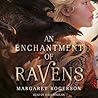 An Enchantment of Ravens by Margaret  Rogerson