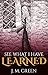 See What I Have Learned