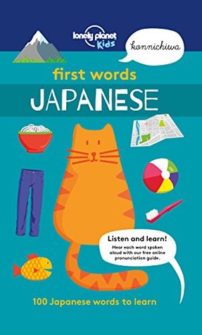 Lonely Planet First Words - Japanese: 100 Japanese words to learn (Lonely Planet Kids)