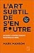L'art subtil de s'en foutre: Un guide à contre-courant pour être soi-même