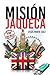 Misión Jaqueca: Una disparatada comedia de aventuras dónde nada es lo que parece y lo que parece es absurdo. OPERA PRIMA del autor. (Spanish Edition)