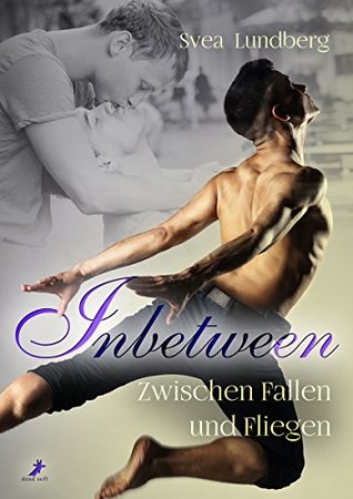 Inbetween - Zwischen Fallen und Fliegen (German Edition)