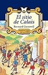 El sitio de Calais (Arqueros del rey nº 3) by Bernard Cornwell