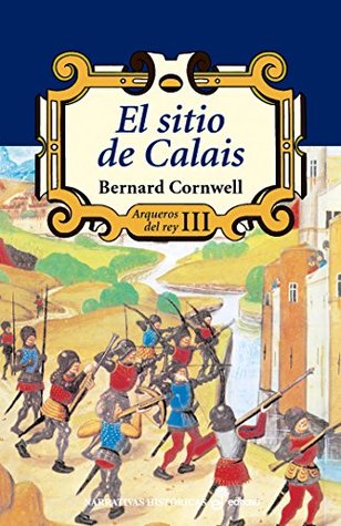Portada de El sitio de Calais, de Bernard Cornwell