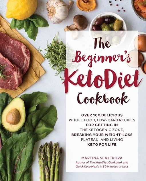 The Beginner's KetoDiet Cookbook: Over 100 Delicious Whole Food, Low-Carb Recipes for Getting in the Ketogenic Zone, Breaking Your Weight-Loss ... for Life (Volume 6) (Keto for Your Life, 6)