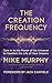 The Creation Frequency: Tun...