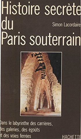 Histoire secrète du Paris souterrain (HL HISTOIRE) (French Edition)