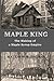 Maple King by Matthew M. Thomas