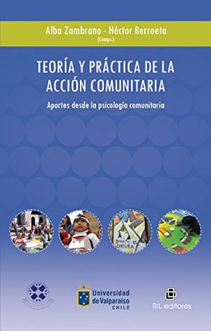 Teoría y práctica de la acción comunitaria en Chile: aportes desde la psicología comunitaria (Spanish Edition)