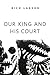Our King and His Court by Rich  Larson
