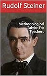 Methodological Advice for Teachers (Waldorf Education Book 1)
