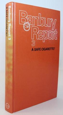 A Safe Cigarette? (Banbury Report)