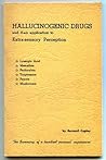 Hallucinogenic Drugs and Their Application to Extra-Sensory P... by Bernard Copley