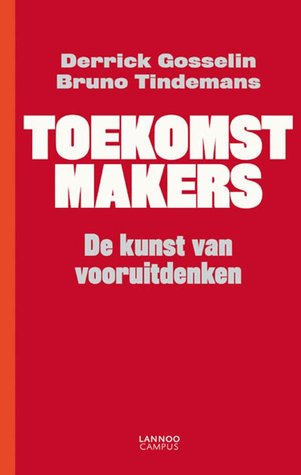 Toekomstmakers. De kunst van het vooruitdenken