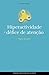 Hiperactividade e défice de atenção, ausência e procura de si (Portuguese Edition)