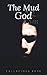 The Mud God: Micro Erotica:...